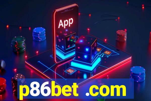 p86bet .com